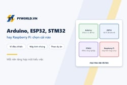 Arduino, ESP32, STM32 hay Raspberry Pi: chọn nền tảng nào cho dự án, so sánh và gợi ý theo việc