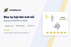 Dự án tổng hợp: đèn tự bật khi trời tối với quang trở, MOSFET và ESP32