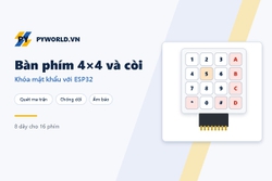 Bàn phím 4x4 và còi với ESP32: quét ma trận, chống dội, khóa mật khẩu và âm báo không cần thư viện