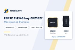 ESP32 CH340 hay CP2102, cổng Type-C hay Micro USB: khác nhau gì và cài driver trên Windows 10, 11