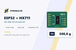 Hướng dẫn làm cân điện tử với ESP32, HX711 và load cell trên Arduino IDE