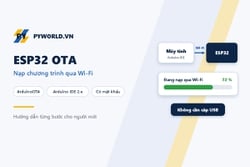Hướng dẫn nạp chương trình cho ESP32 qua Wi-Fi (OTA) bằng Arduino IDE