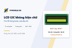 LCD I2C không hiện chữ, chỉ hiện ô vuông, sai địa chỉ 0x27/0x3F: tìm lỗi từng bước