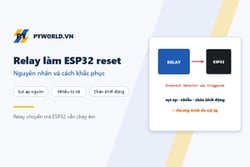 Đóng relay làm ESP32, Arduino bị reset hoặc treo: nguyên nhân và cách khắc phục