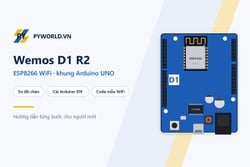 Hướng dẫn bắt đầu với Wemos D1 R2 (ESP8266) trên Arduino IDE