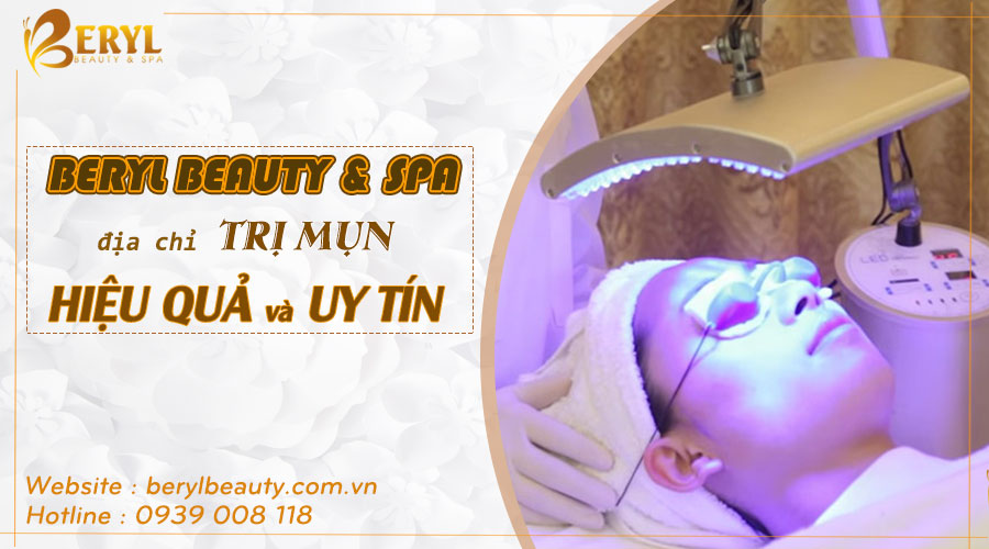Beryl Beauty & Spa trị mụn hiệu quả và uy tín tại quận Bình Thạnh TPHCM Beryl Beauty & Spa trị mụn hiệu quả và uy tín tại quận Bình Thạnh TPHCM