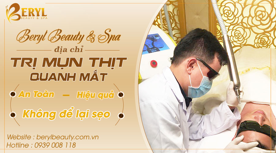 Spa trị mụn thịt quanh mắt an toàn và hiệu quả TPHCM Spa trị mụn thịt quanh mắt an toàn và hiệu quả TPHCM