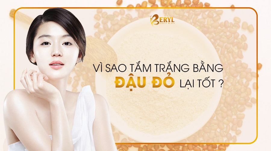 Vì sao tắm trắng bằng bột đậu đỏ lại tốt? Vì sao tắm trắng bằng bột đậu đỏ lại tốt?