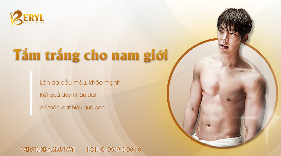 Tắm trắng cho nam giới ở đâu hiệu quả tại TPHCM? Tắm trắng cho nam giới ở đâu hiệu quả tại TPHCM?