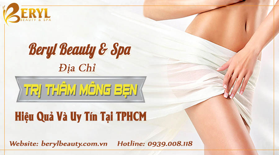 Beryl Beauty - Spa trị thâm mông bẹn uy tín và hiệu quả tại TPHCM Beryl Beauty - Spa trị thâm mông bẹn uy tín và hiệu quả tại TPHCM