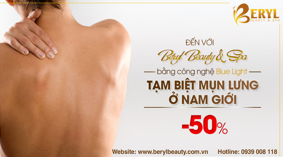 Trị mụn ở lưng cho nam giới tại Beryl Beauty & Spa