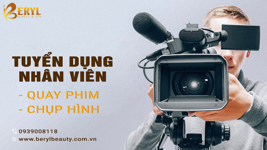 Tuyển dụng nhân viên quay phim, chụp hình tại Beryl Beauty & Spa Tuyển dụng nhân viên quay phim, chụp hình tại Beryl Beauty & Spa