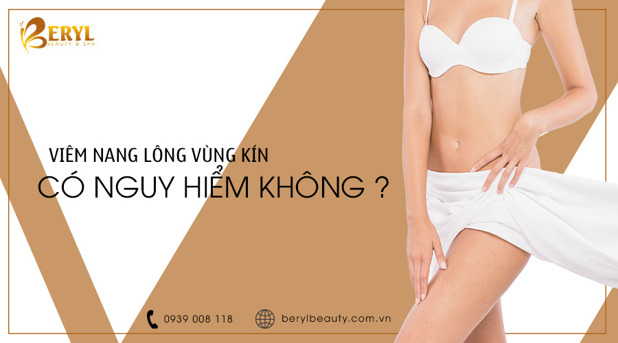 viêm nang lông vùng kín có nguy hiểm không viêm nang lông vùng kín có nguy hiểm không