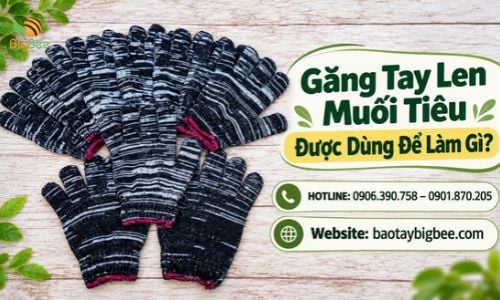Găng Tay Len Muối Tiêu Được Dùng Để Làm Gì?