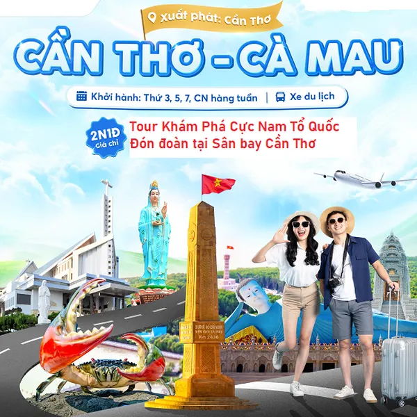 Tour Du Lịch Cần Thơ - Cà Mau - Đất Mũi 2 Ngày 1 Đêm