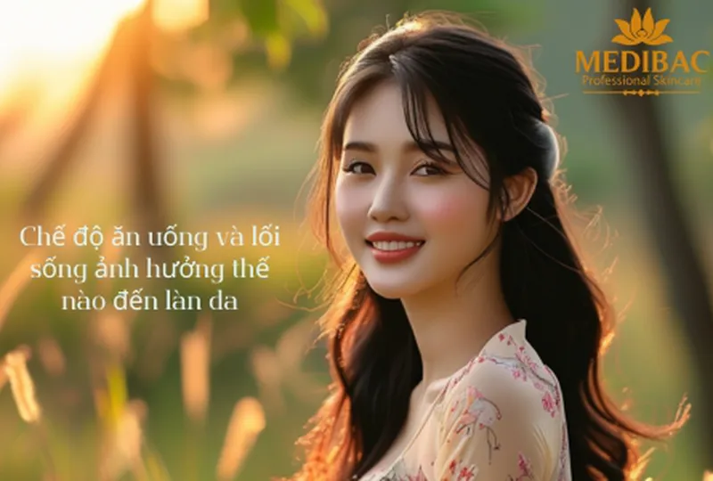 Chế độ ăn uống và lối sống ảnh hưởng thế nào đến làn da