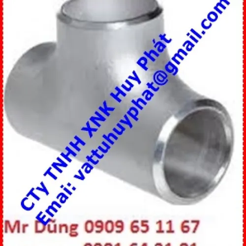TÊ HÀN ÁP LỰC INOX 304, 316 SCH40, SCH80, SCH160