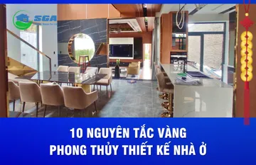 10 nguyên tắc vàng phong thủy thiết kế nhà ở