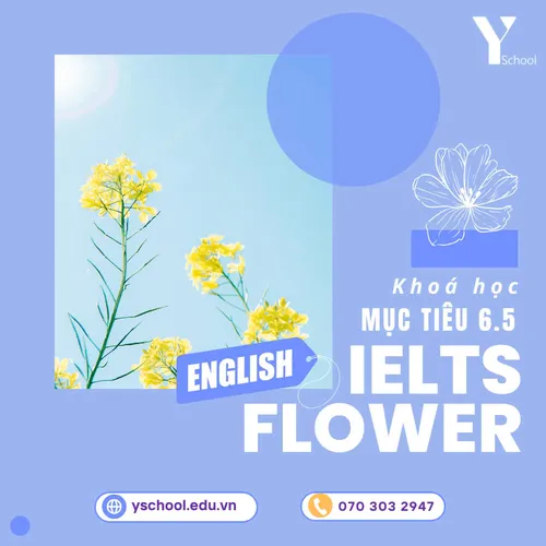 KHÓA HỌC MỤC TIÊU BAND 6.5 – IELTS FLOWER