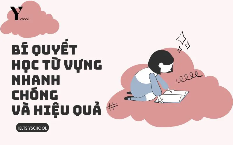 Bí quyết học từ vựng nhanh chóng và hiệu quả