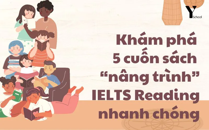 Khám phá 5 cuốn sách “nâng trình” IELTS Reading nhanh chóng