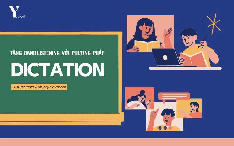 Cách tăng band điểm Listening với phương pháp Dictation