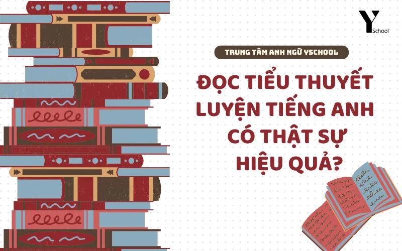 Đọc tiểu thuyết luyện tiếng Anh có thật sự hiệu quả?