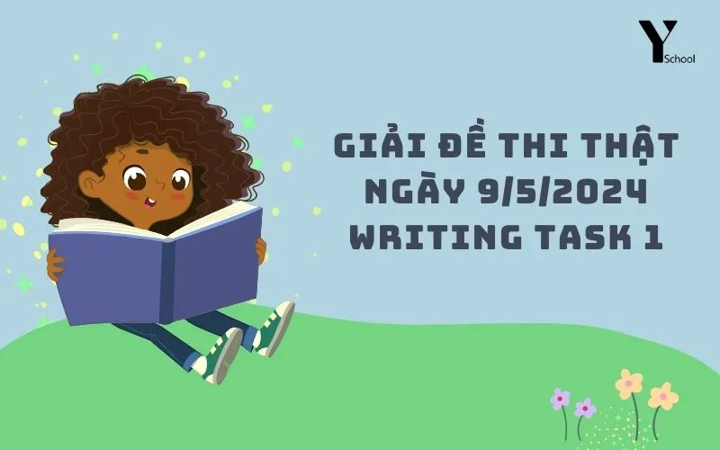 GIẢI ĐỀ THI THẬT - NGÀY 9/5/2024 - WRITING TASK 2
