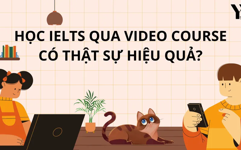 Học IELTS qua Video Course có thật sự hiệu quả?