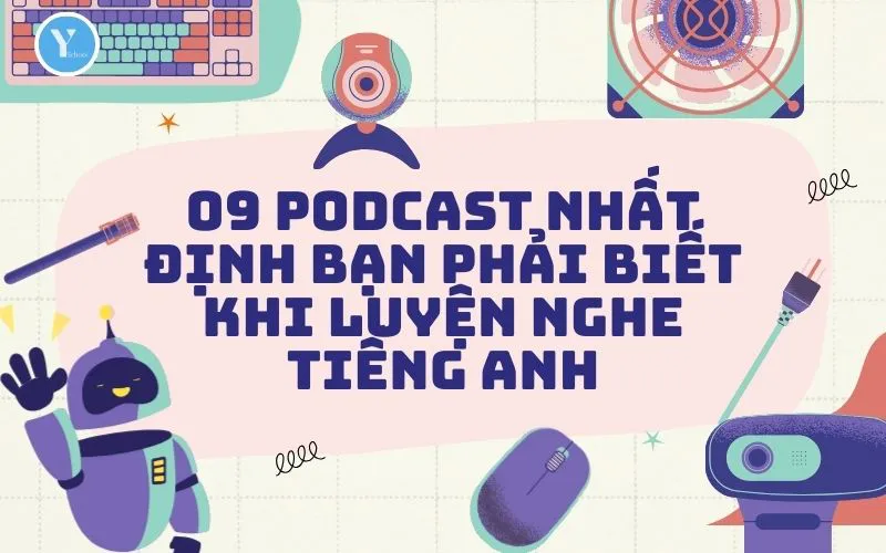 09 podcast nhất định bạn phải biết khi luyện nghe tiếng Anh