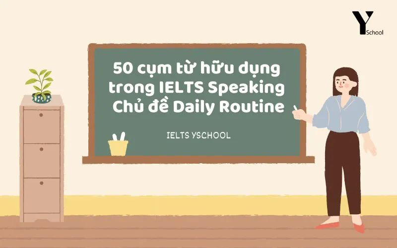 50 cụm từ hữu dụng trong IELTS Speaking – Chủ đề Daily Routine