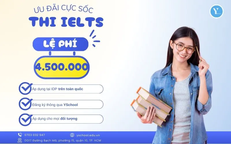 LỆ PHÍ THI IELTS CHỈ CÒN 4.500.000 KHI ĐĂNG KÝ THI QUA YSCHOOL
