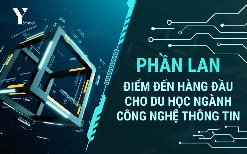 Phần Lan - Điểm đến hàng đầu cho du học ngành Công nghệ thông tin