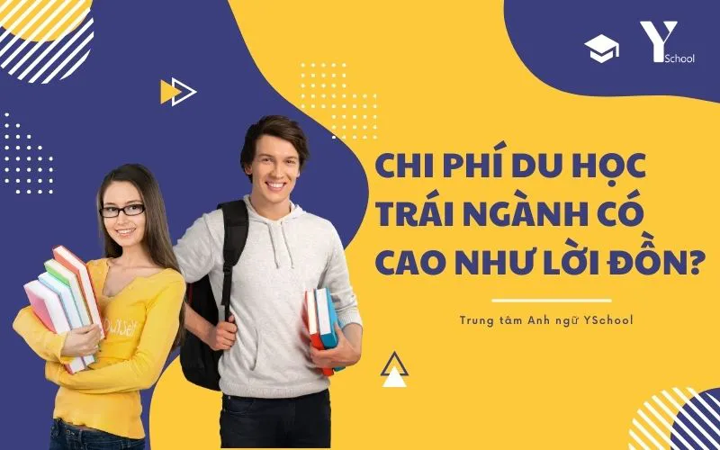 Chi phí du học trái ngành có cao như lời đồn?