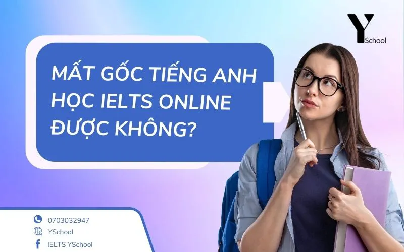 Mất gốc tiếng Anh học IELTS Online được không?