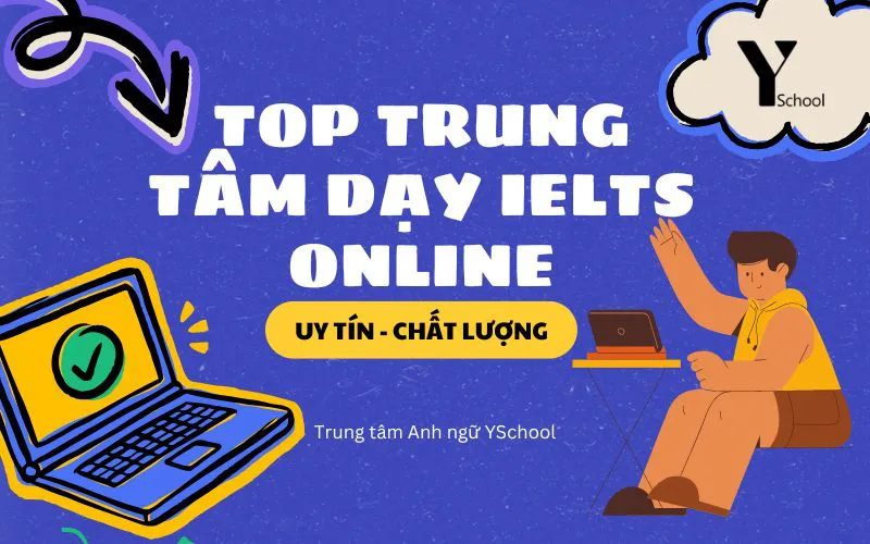 “Điểm mặt” trung tâm dạy IELTS Online uy tín – Bí quyết lựa chọn thông minh