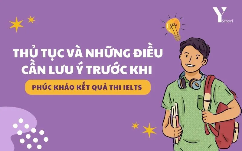 Thủ tục và những điều cần lưu ý trước khi phúc khảo IELTS