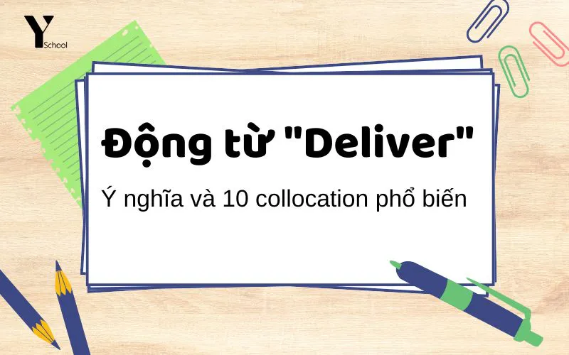 Động từ Deliver - Ý nghĩa và 10 collocation phổ biến