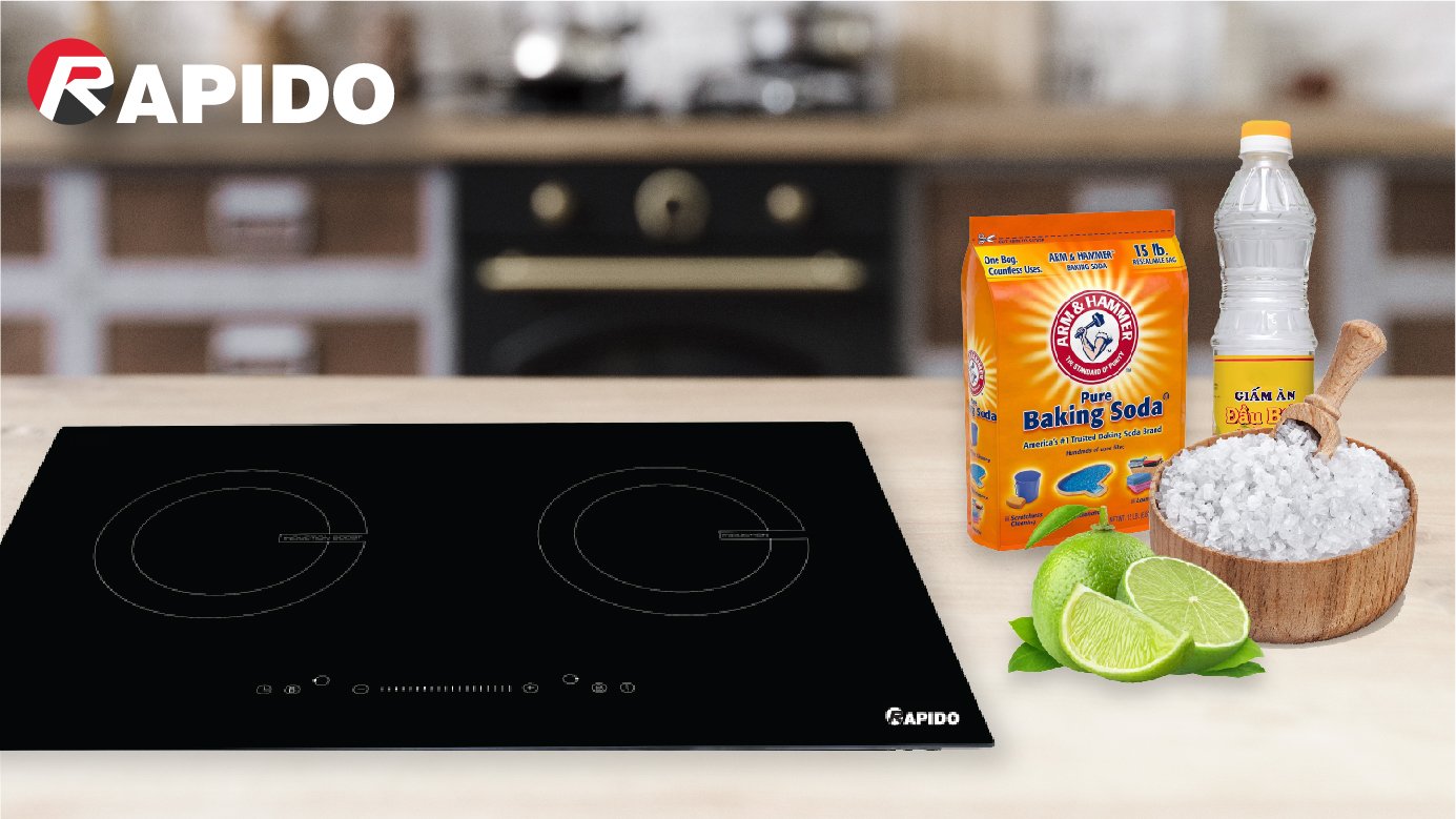Mẹo vệ sinh bếp từ dương Rapido giúp bếp luôn sáng bóng Mẹo vệ sinh bếp từ dương Rapido giúp bếp luôn sáng bóng