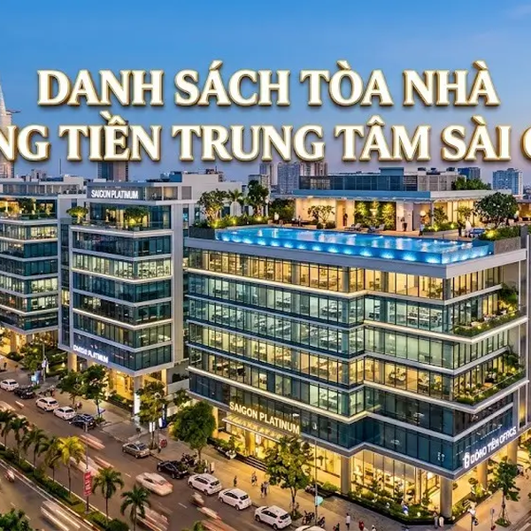 Danh Sách Tòa Nhà văn phòng trung tâm Sài Gòn - Pháp lý sạch, dòng tiền cao 2026