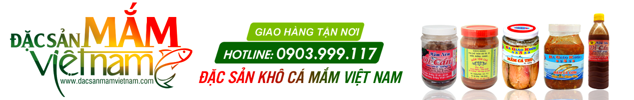 ĐẶC SẢN MẮM VIỆT NAM