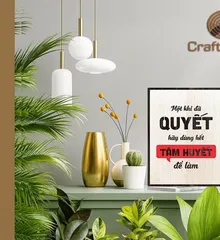 Khởi Đầu Đầy Quyết Tâm Với Tranh Slogan Một Khi Đã Quyết Hãy Dùng Hết Tâm Huyết Để Làm