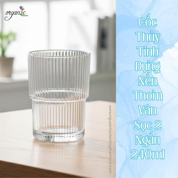 CỐC THỦY TINH ĐỰNG NẾN THƠM VÂN SỌC 2 NGẤN 240ML