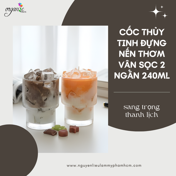 CỐC THỦY TINH ĐỰNG NẾN THƠM VÂN SỌC 2 NGẤN 240ML