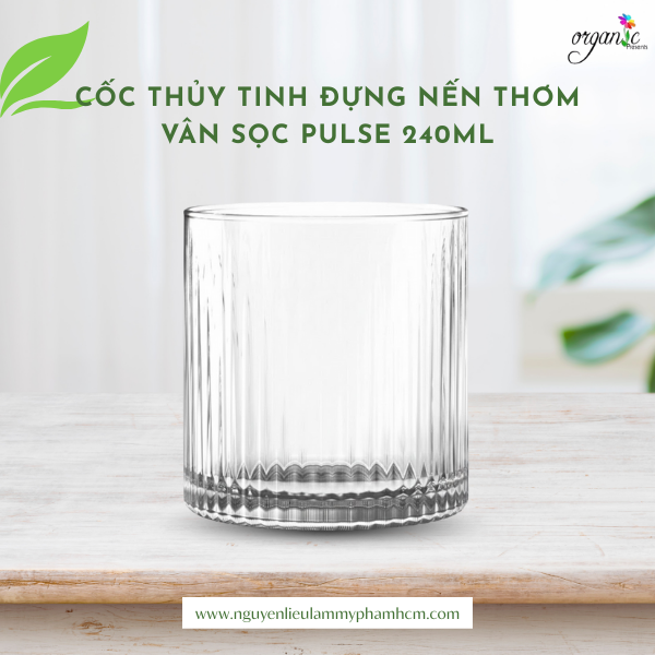 CỐC THỦY TINH ĐỰNG NẾN THƠM VÂN SỌC PULSE 240ML