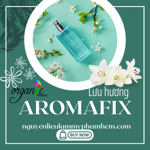 AROMAFIX - CHẤT LƯU HƯƠNG NƯỚC HOA