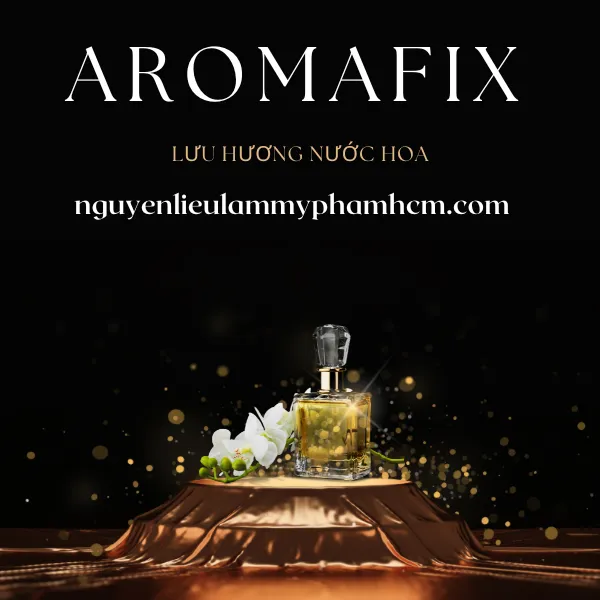 AROMAFIX - CHẤT LƯU HƯƠNG NƯỚC HOA