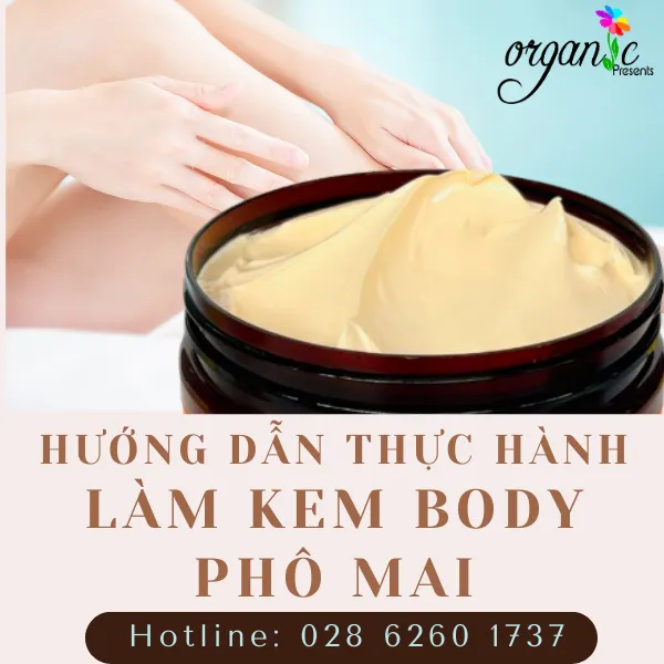 HƯỚNG DẪN THỰC HÀNH LÀM KEM BODY PHÔ MAI BẬT TÔNG