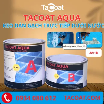 (1,5KG) TACOAT AQUA -  Keo Dán Gạch Dưới Nươc Không Cần Tháo Nước, Dán Gạch Trực Tiếp Dưới Nước