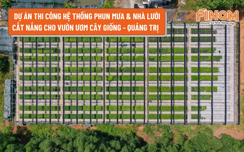 DỰ ÁN THI CÔNG HỆ THỐNG PHUN MƯA & NHÀ LƯỚI CẮT NẮNG CHO VƯỜN ƯƠM CÂY GIỐNG - QUẢNG TRỊ